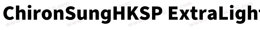 ChironSungHKSP ExtraLight B5pc H字体转换